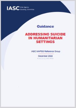 Addressing Suicide in Humanitarian Settings, IASC Guidance